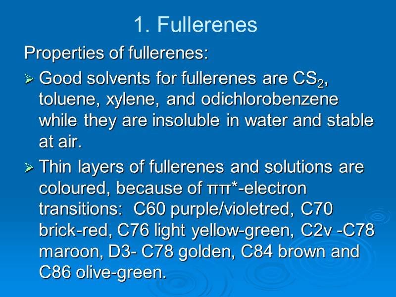 1. Fullerenes Properties of fullerenes:  Good solvents for fullerenes are CS2, toluene, xylene,